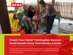 Polsek Pasar Kemis” Membagikan Bantuan Sosial kepada Orang Tidak Mampu (Lansia)