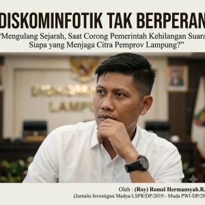 Mengulang Sejarah, Saat Corong Pemerintah Kehilangan Suara, Siapa yang Menjaga Citra Pemprov Lampung?”.